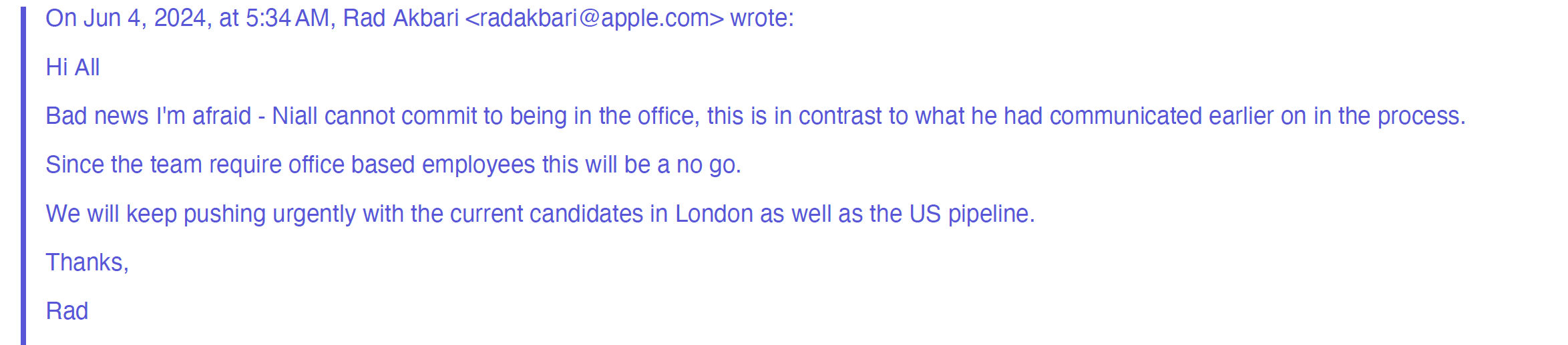 Apple internal email, Rad Akbari, 4 June 2024: Bad news I'm afraid, Niall cannot commit to being in the office
